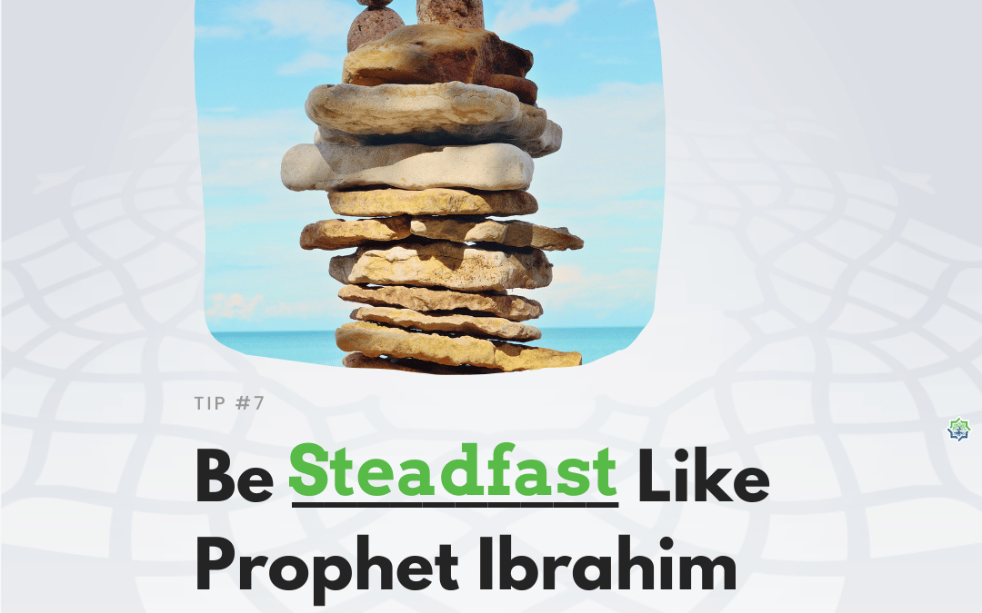 Be Steadfast Like Prophet Ibrahim this Dhul-Hijjah