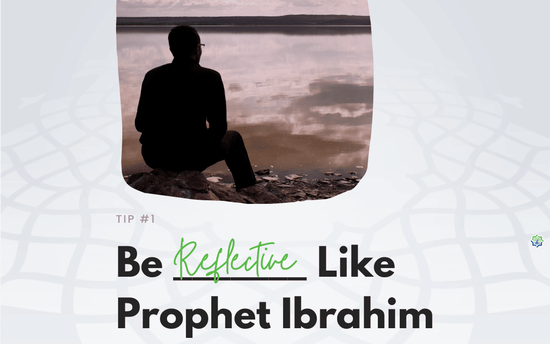Be Reflective Like Prophet Ibrahim this Dhul-Hijjah