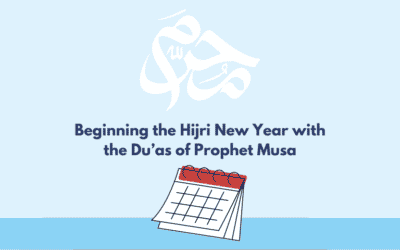 Beginning the Hijri New Year with the Du’as of Prophet Musa
